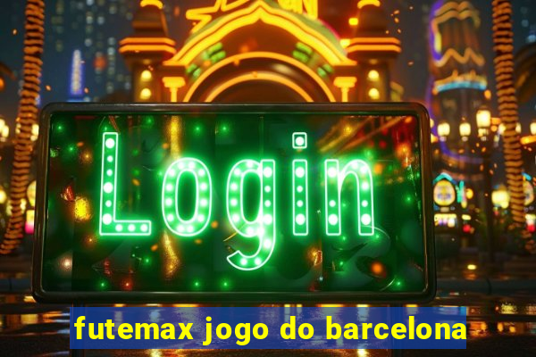 futemax jogo do barcelona